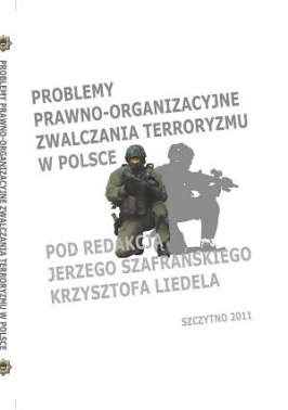 Problemy prawno-organizacyjne zwalczania terroryzmu w Polsce