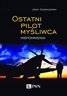 Ostatni pilot myśliwca. Wspomnienia