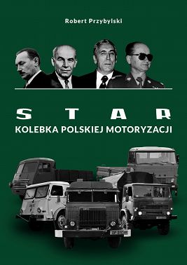 STAR. Kolebka Polskiej Motoryzacji