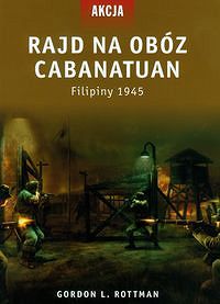 Rajd na obóz Cabanatuan. Filipiny 1945