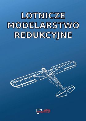 Lotnicze modelarstwo redukcyjne. Reprint