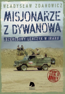 Misjonarze z Dywanowa Część III Honkey Szeregowy Lenczyk na misji w Iraku