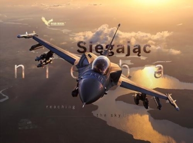 Sięgając nieba Album wydany z okazji jubileuszu 100-lecia polskiego lotnictwa wojskowego