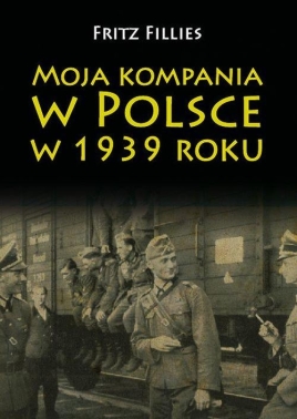 Moja kompania w Polsce w 1939 roku
