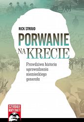 Porwanie na Krecie. Prawdziwa historia uprowadzenia niemieckiego generała