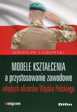 Modele kształcenia a przystosowanie zawodowe młodych oficerów Wojska Polskiego