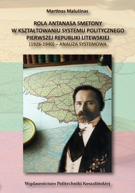 Rola Antanasa Smetony w kształtowaniu systemu politycznego Pierwszej Republiki Litewskiej (1926-1940) - analiza systemowa