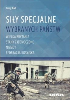 Siły Specjalne wybranych państw. Wielka Brytania, Stany Zjednoczone, Niemcy, Federacja Rosyjska