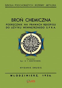 Broń chemiczna. Podręcznik na prawach rękopisu do użytku wewnętrznego S.P.R.A. Reprint 1936