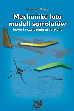 Mechanika lotu modeli samolotów. Teoria i rozwiązania praktyczne