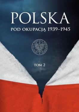 Polska pod okupacją 1939-1945. Tom 2