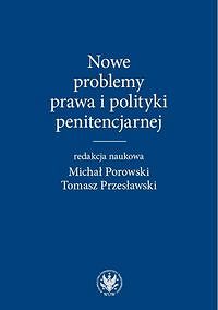 Nowe problemy prawa i polityki penitencjarnej