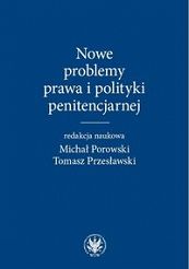 Nowe problemy prawa i polityki penitencjarnej