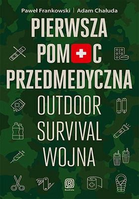 Pierwsza pomoc przedmedyczna. Outdoor - survival - wojna